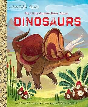 My Little Golden Book About Dinosaurs