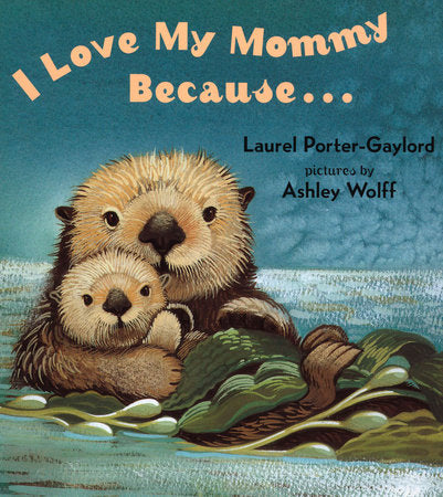 I Love My Mommy Because…